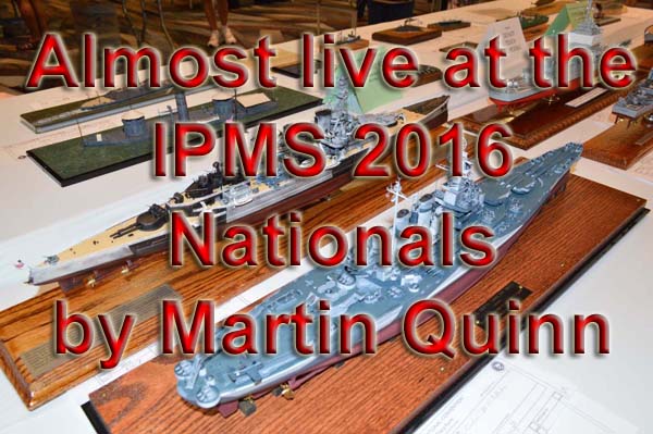 Almost Live at the IPMS 2016 Nats Part 2 by Martin Quinn