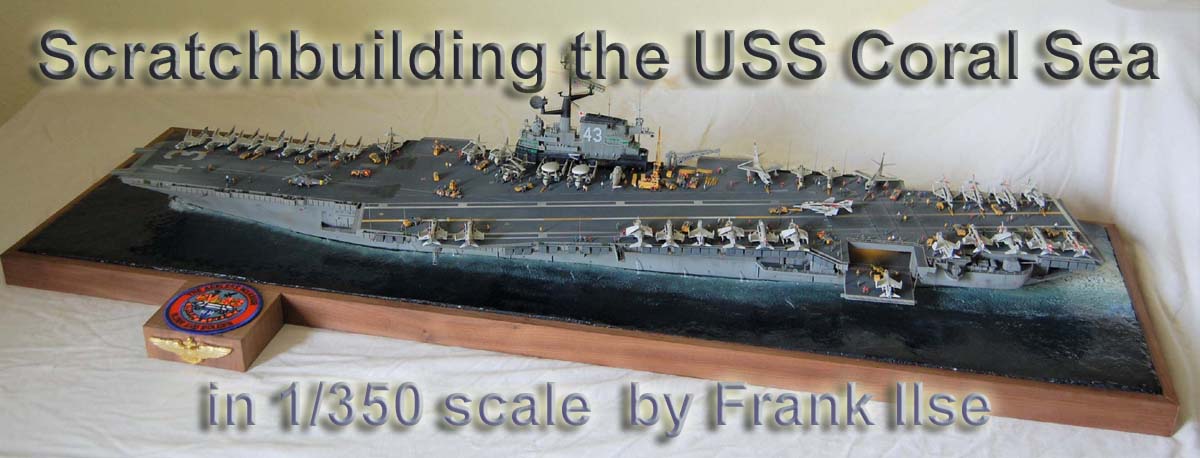 Scratchbuilding the USS Coral Sea by Frank Ilse