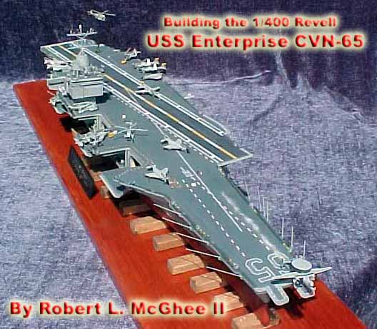 Building the 1/400 Revell USS Enterprise CVN-65