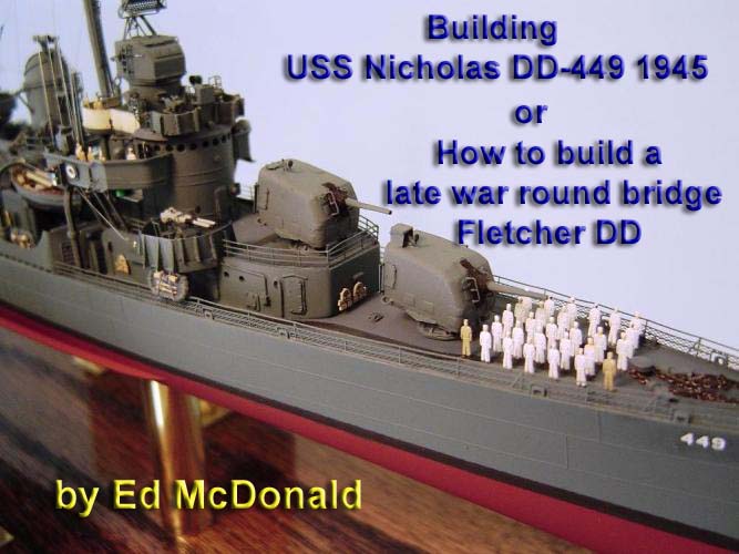Building USS Nicholas DD-449 in 1945 1/350 scale by Ed McDonald