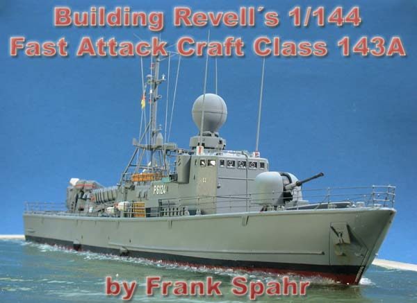 Building Revells 1/144 Fast Attack Craft Class 143A by Frank Spahr