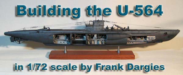 Building the U-564 in 1/72 scale by Frank Dargies