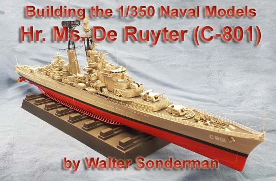 Building the Naval Models 1/350 Hr. Ms. De Ruyter C-801 by Walter Sonderman