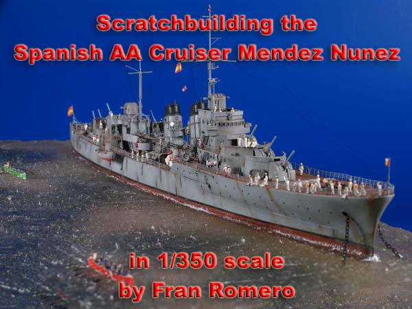 Scratchbuilding the Spanish AA Cruiser Mendez Nunez by Fran